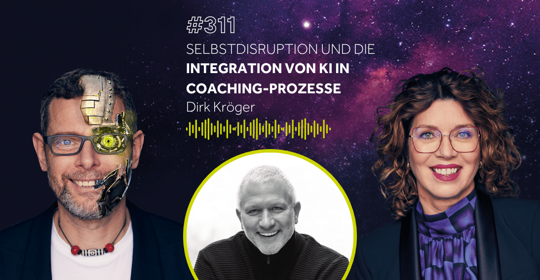 Folge 311: Selbstdisruption und die Integration von KI in Coaching-Prozesse - Dirk Kröger (KI-Summit Special)