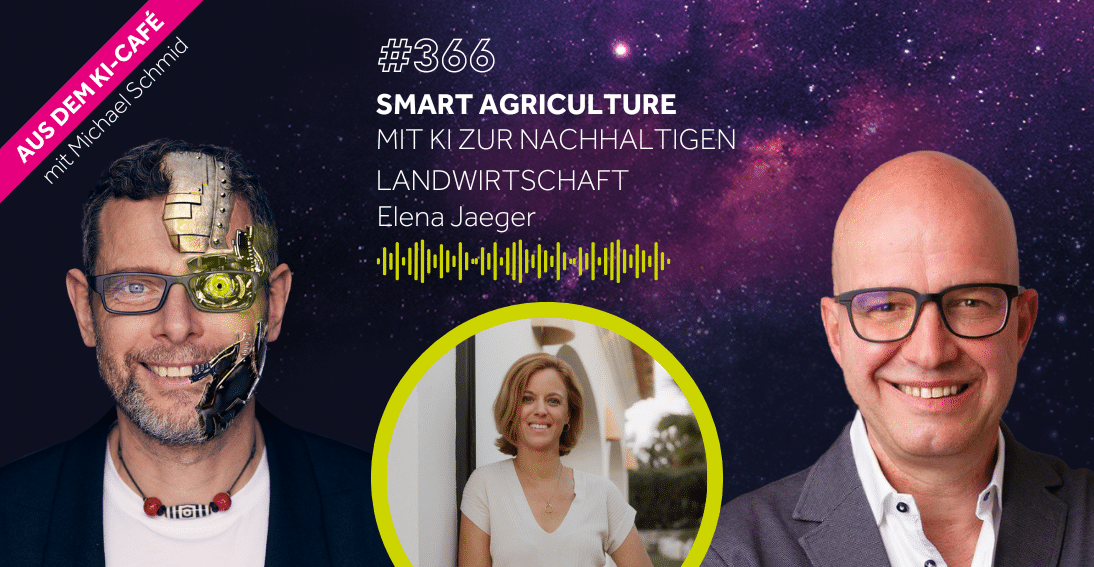 Folge 366: Smart Agriculture: Mit KI zur nachhaltigen Landwirtschaft - Im Gespräch mit Elena Jaeger